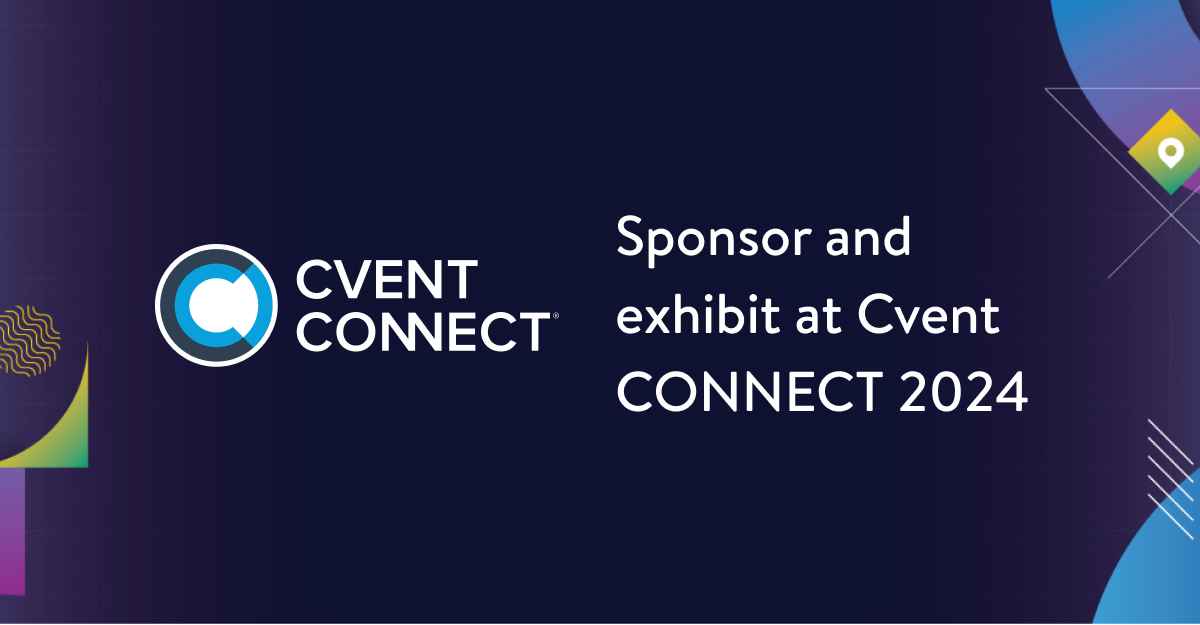 Sponsor and exhibit at Cvent CONNECT 2024 InPerson Cvent